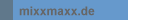 mixxmaxx ... der &Uuml;berblick